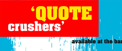 Quote crushers available at the bar